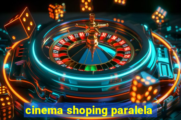 cinema shoping paralela